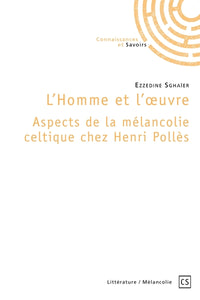 L'Homme et l'oeuvre - Aspects de la mélancolie celtique chez Henri Pollès