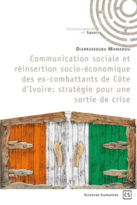 Communication sociale et réinsertion socio-économique des ex-combattants de Côte d'Ivoire