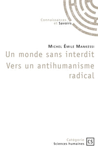Un monde sans interdit Vers un antihumanisme radical