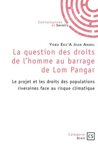 La question des droits de l'homme au barrage de Lom Pangar