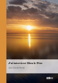 J’ai interviewé Dieu le Père