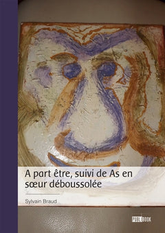 A part être, suivi de As en soeur déboussolée