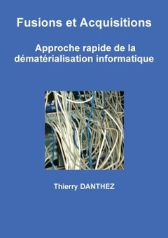 Fusions et Acquisitions - Approche rapide de la dématérialisation informatique