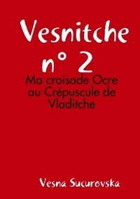 Ma croisade Ocre au Crépuscule de Vladitche