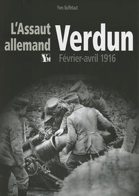 Verdun Février-avril 1916: L'assaut allemand.