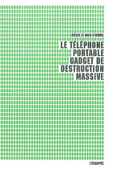 Le telephone portable, gadget de destruction massive