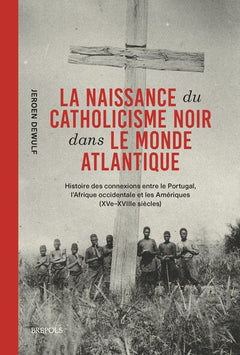 La naissance du catholicisme noir dans le monde atlantique