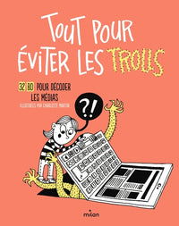 Tout pour éviter les trolls - 32 BD pour décoder les médias