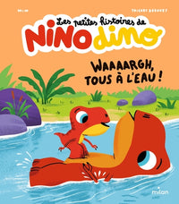 Les petites histoires de Nino Dino - Waaaargh, tous à l'eau !