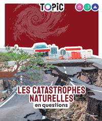TOPIC - Les catastrophes naturelles en questions - Dès 7 ans