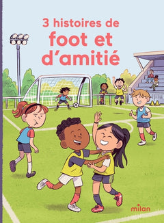 3 histoires de foot et d'amitié