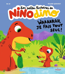 Les petites histoires de Nino Dino - Waaaargh, je fais tout seul !