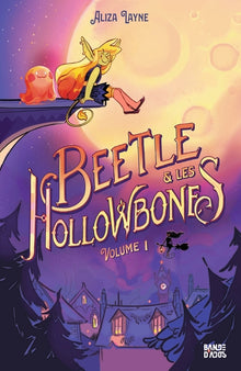 Beetle et les Hollowbones , Tome 01