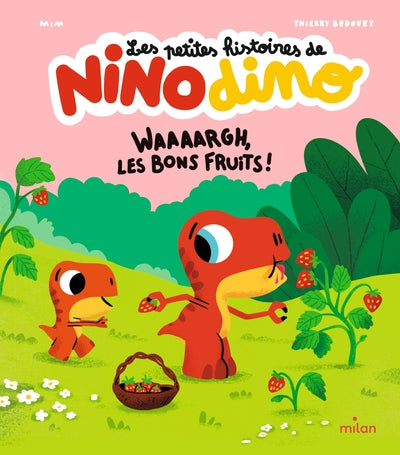 Les petites histoires de Nino Dino - Waaaargh, les bons fruits !