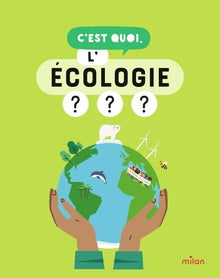 C'est quoi, l'écologie ? - Dès 9 ans