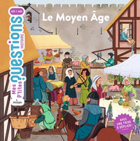 MES P'TITES QUESTIONS - Le Moyen Âge - Dès 7 ans