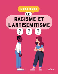 C'est quoi, le racisme et l'antisémitisme ???