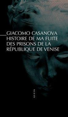 Histoire de ma fuite des prisons de la République de Venise qu'on appelle les Plombs