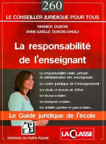 La responsabilité de l'enseignant. Le guide juridique de l'école