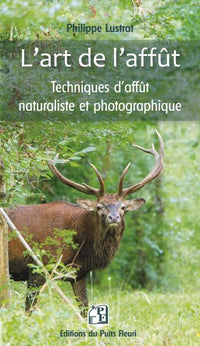L'art de l'affût, Techniques d'affût naturaliste et photographique