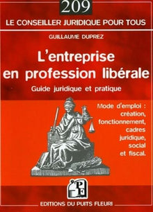 L'entreprise en profession libérale: Guide juridique et pratique