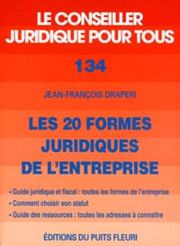 LES 20 FORMES JURIDIQUES DE L'ENTREPRISE. GUIDE JURIDIQUE ETFISCAL : TOUTES FORM