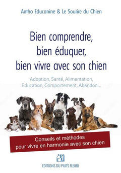 Bien comprendre, bien éduquer, bien vivre avec son chien