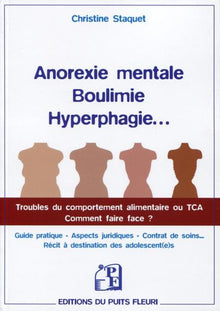 Anorexie mentale, boulimie, hyperphagie...: Troubles du comportement alimentaire ou TCA. Comment faire face ?