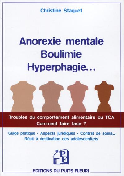 Anorexie mentale, boulimie, hyperphagie...: Troubles du comportement alimentaire ou TCA. Comment faire face ?