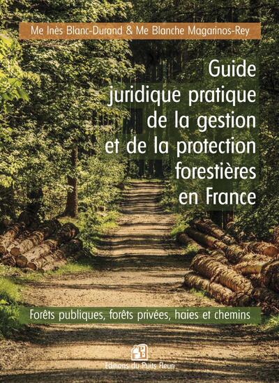 Guide juridique pratique de la gestion et de la protection forêt en France