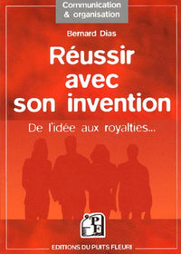 REUSSIR AVEC SON INVENTION. DE L'IDEE AUX ROYALTIES...