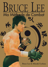 Bruce Lee : Ma méthode de combat