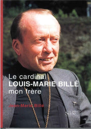 Cardinal Louis Marie Billé mon frère
