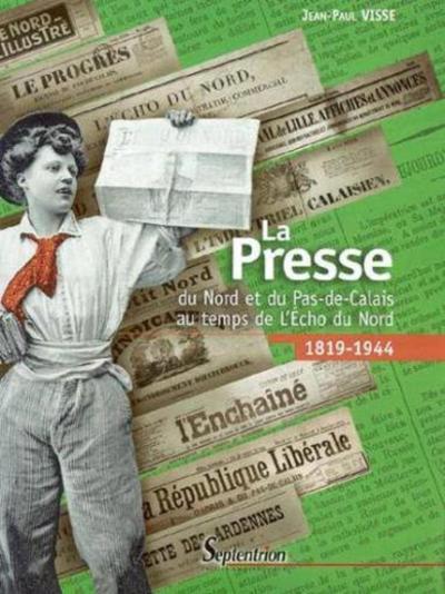 La Presse du Nord et du Pas-De-Calais au temps de l''Écho du Nord