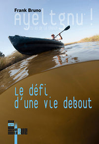Ayeltgnu ! Tu as de la chance - Le défi d'une vie debout
