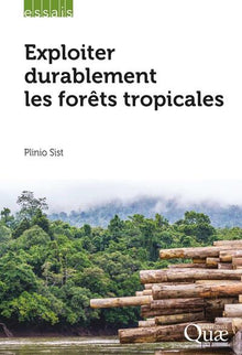 Exploiter durablement les forêts tropicales