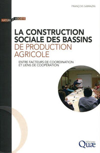 La construction sociale des bassins de production agricole