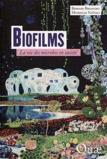 Biofilms: La vie des microbes en société