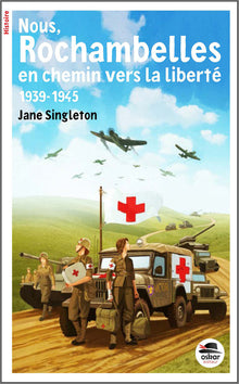 Nous, Rochambelles en chemin vers la liberté 1939-1945