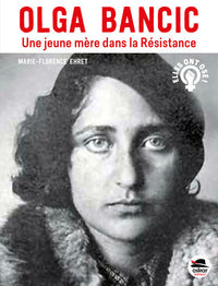 Olga Bancic - Une jeune mère dans la Résistance
