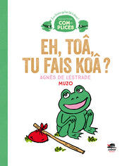 Eh toa, tu fais koa ?