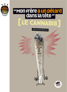 Mon frère a un pétard dans la tête - Le cannabis