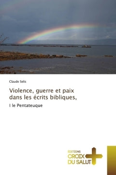 Violence, guerre et paix dans les écrits bibliques