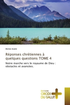 Réponses chrétiennes à quelques questions TOME 4