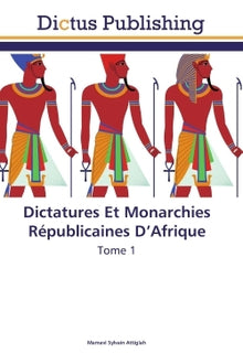 Dictatures Et Monarchies Républicaines D'Afrique