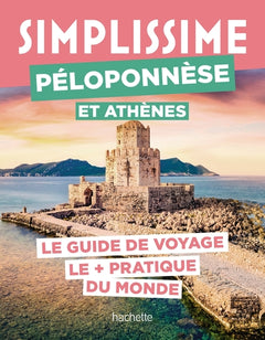 Péloponnèse et Athènes Guide Simplissime