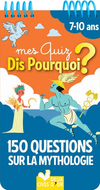 Mes quiz dis pourquoi ? 150 questions sur la mythologie