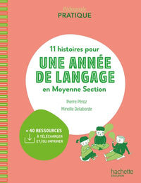 Pédagogie pratique - 11 histoires pour une année de langage en MS maternelle