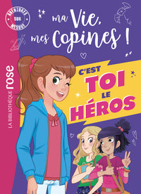 Ma vie, mes copines - C'est toi le héros XXL