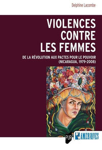Violences contre les femmes: De la révolution aux pactes pour le pouvoir (Nicaragua, 1979-2008)